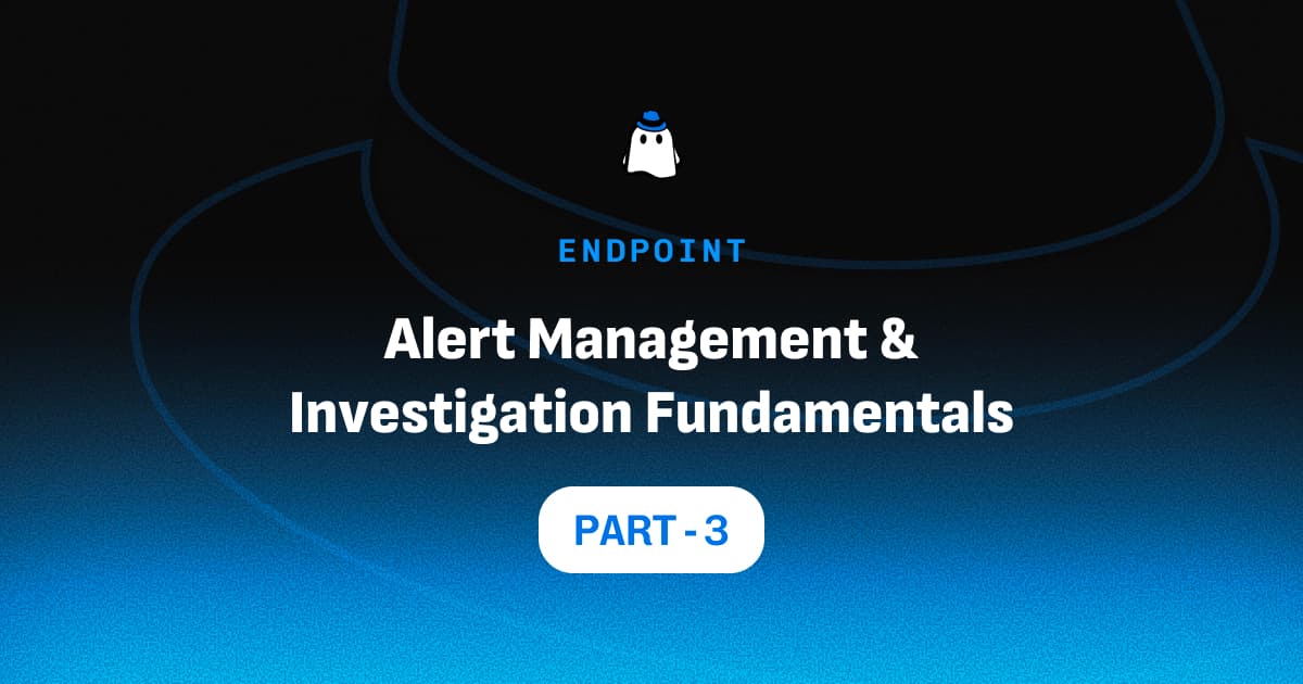 Microsoft Defender for Endpoint Part 3: Alert Management & Investigation Fundamentals