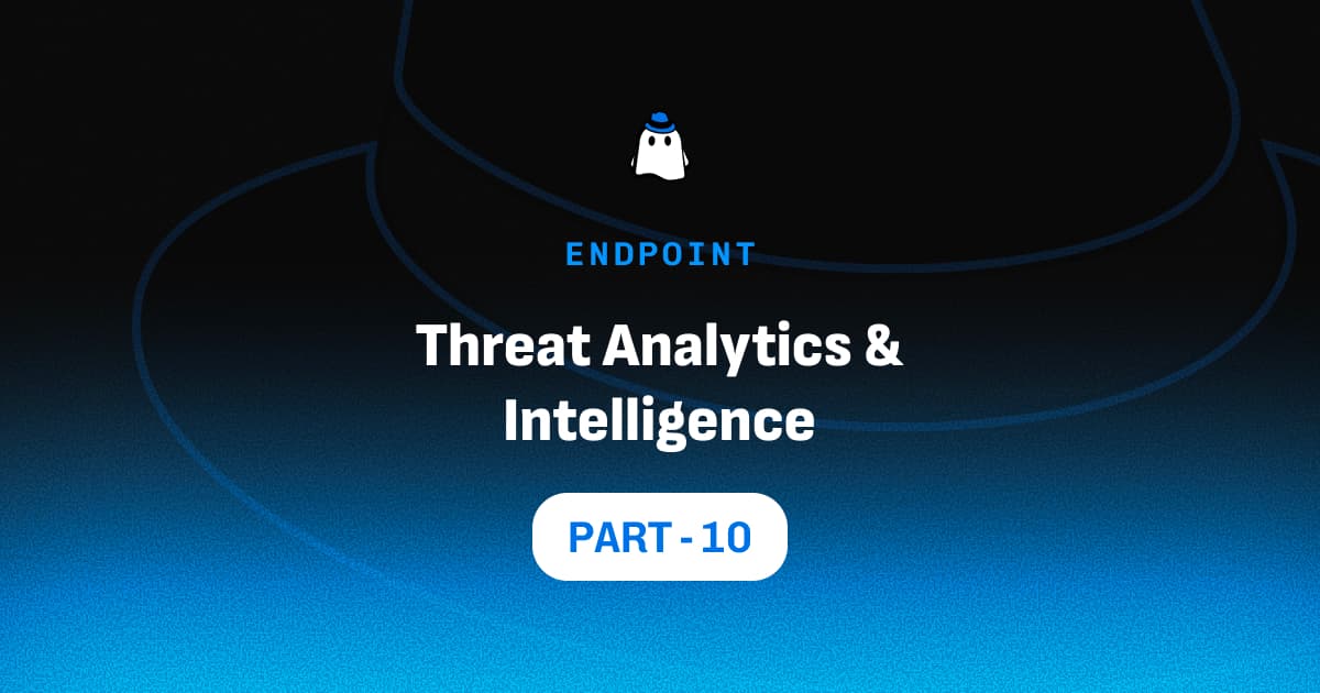 Microsoft Defender for Endpoint Part 10: Threat Analytics & Intelligence