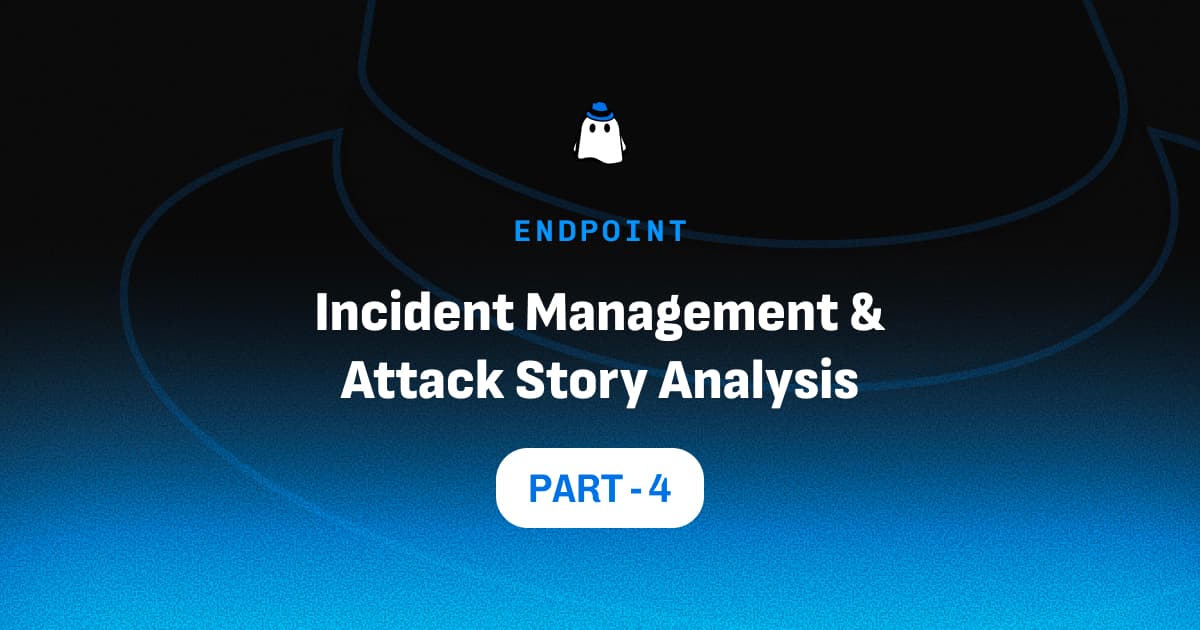 Microsoft Defender for Endpoint Part 4: Incident Management & Attack Story Analysis