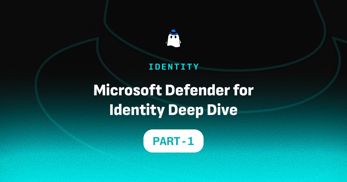 Microsoft Defender for Identity Deep Dive: Part 1